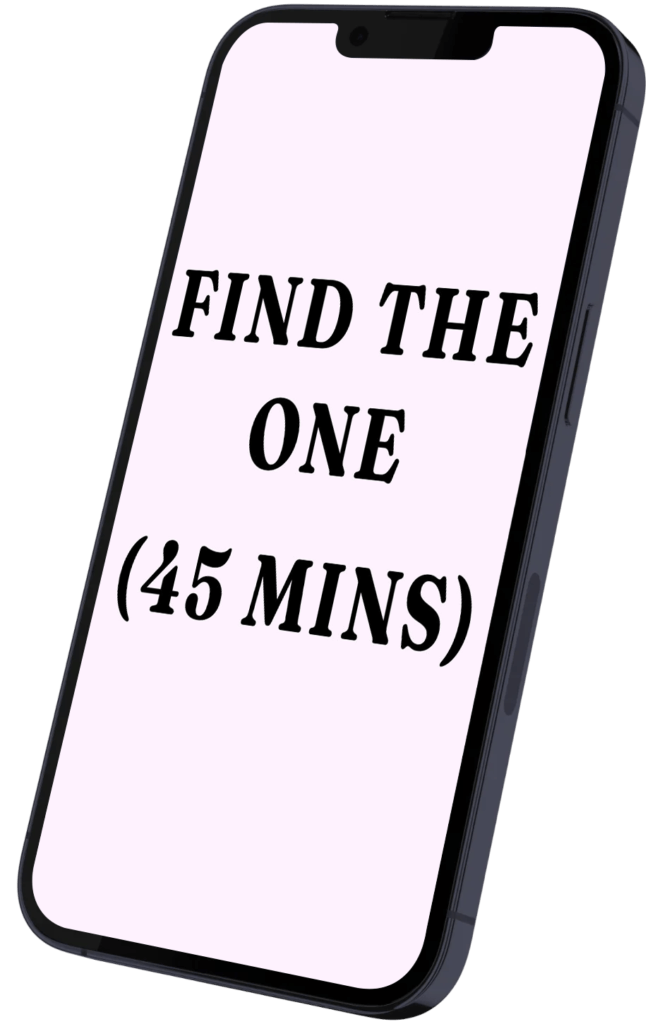 A smartphone displaying the text "FIND THE ONE (45 MINS)" on a pink background, suggesting a time-limited search or challenge.